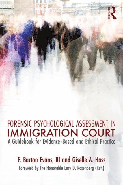 Giselle A. Hass, III Barton Evans - Forensic Psychological Assessment in Immigration Court, E-bok