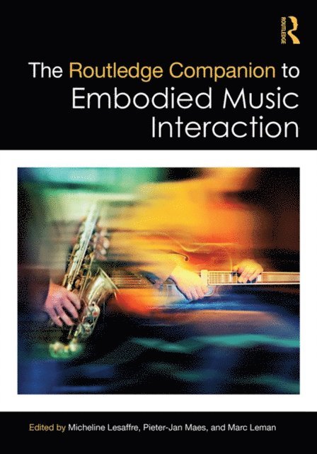 Marc Leman, Pieter-Jan Maes, Micheline Lesaffre - Routledge Companion to Embodied Music Interaction, E-bok