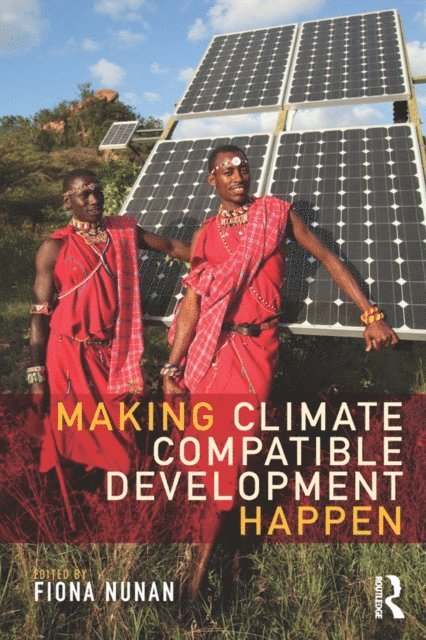 Fiona Nunan - Making Climate Compatible Development Happen, E-bok