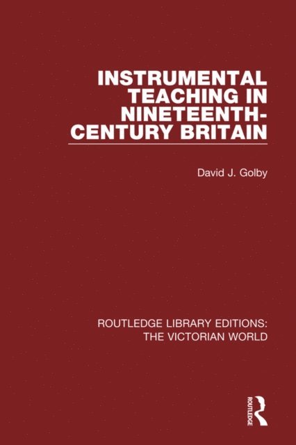 David Golby - Instrumental Teaching in Nineteenth-Century Britain, E-bok. Tillgänglighet: Lägg i varukorg