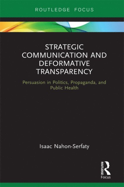 Isaac Nahon-Serfaty - Strategic Communication and Deformative Transparency, E-bok