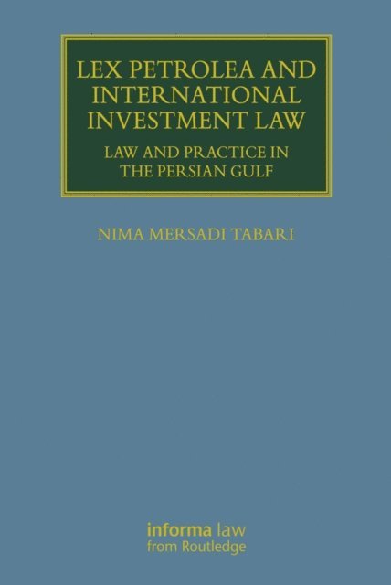Nima Mersadi Tabari - Lex Petrolea and International Investment Law, E-bok