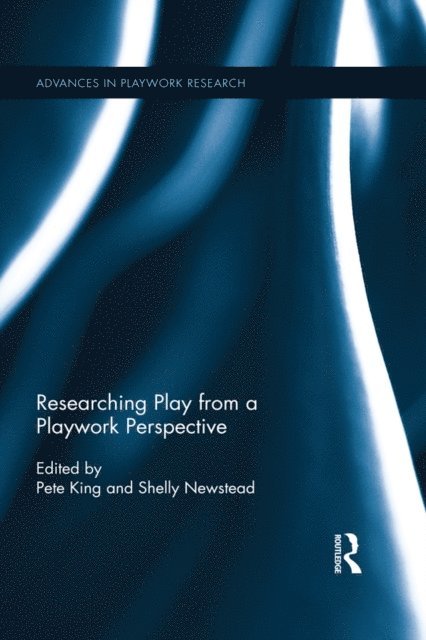 Shelly Newstead, Pete King - Researching Play from a Playwork Perspective, E-bok