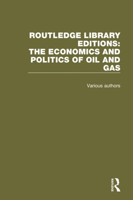 Various Authors - Routledge Library Editions: The Economics and Politics of Oil, E-bok