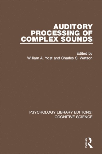 Charles S. Watson, William A. Yost - Auditory Processing of Complex Sounds, E-bok