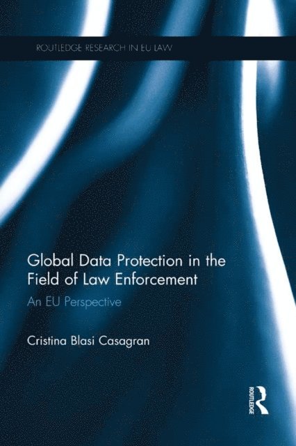 Cristina Casagran - Global Data Protection in the Field of Law Enforcement, E-bok. Tillgänglighet: Lägg i varukorg