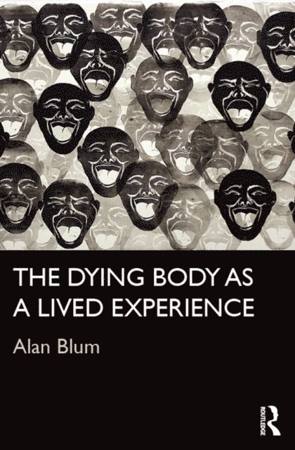 Alan Blum - Dying Body as a Lived Experience, E-bok