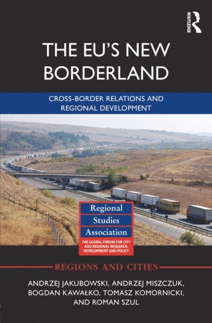 Roman Szul, Tomasz Komornicki, Bogdan Kawalko, Andrzej Miszczuk, Andrzej Jakubowski - EU's New Borderland, E-bok