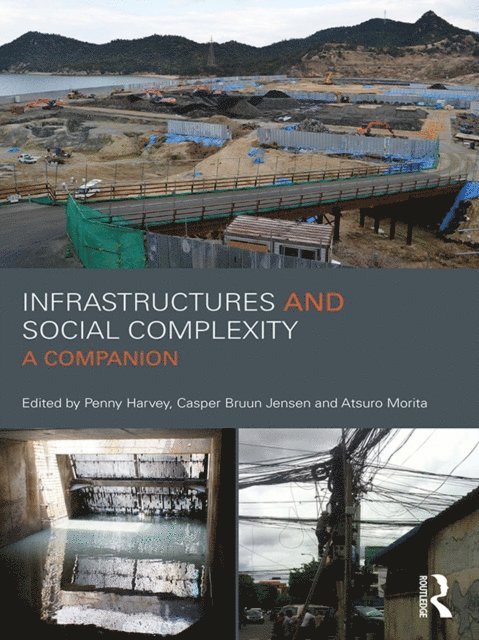 Atsuro Morita, Casper Jensen, Penelope Harvey - Infrastructures and Social Complexity, E-bok
