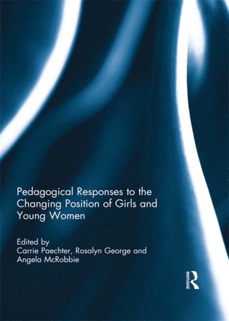 Angela McRobbie, Rosalyn George, Carrie Paechter - Pedagogical Responses to the Changing Position of Girls and Young Women, E-bok