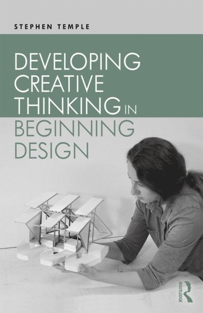 Stephen Temple - Developing Creative Thinking in Beginning Design, E-bok