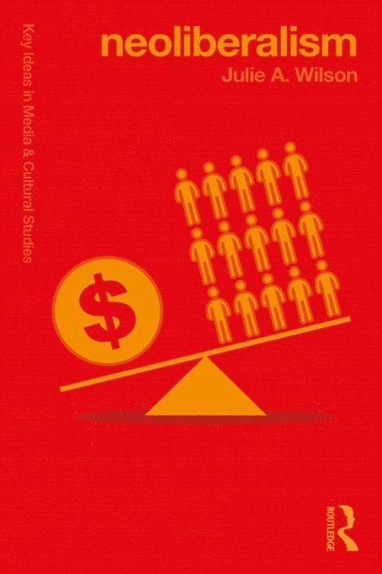 Julie Wilson - Neoliberalism, E-bok