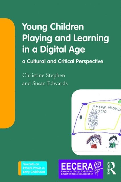 Susan Edwards, Christine Stephen - Young Children Playing and Learning in a Digital Age, E-bok