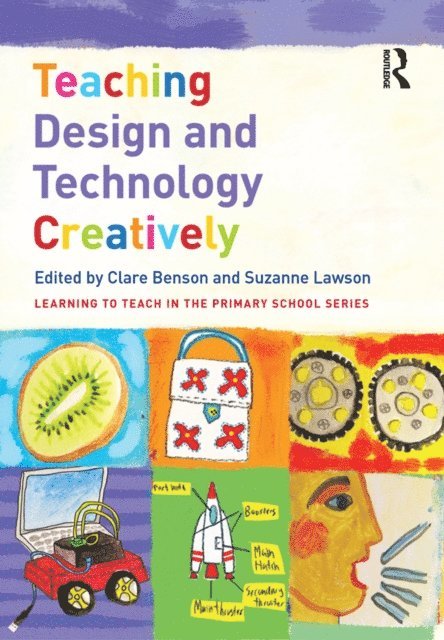 Suzanne Lawson, Clare Benson - Teaching Design and Technology Creatively, E-bok