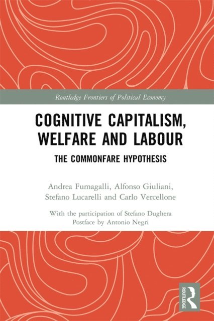 Carlo Vercellone, Stefano Lucarelli, Alfonso Giuliani, Andrea Fumagalli - Cognitive Capitalism, Welfare and Labour, E-bok