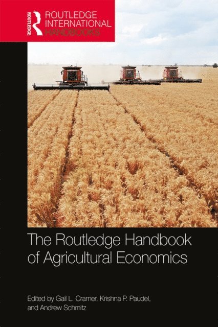 Andrew Schmitz, Krishna Paudel, Gail Cramer - Routledge Handbook of Agricultural Economics, E-bok