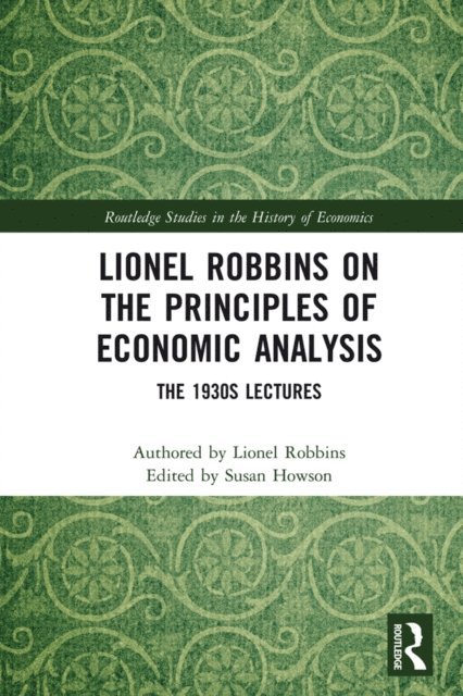 Lionel Robbins, Susan Howson - Lionel Robbins on the Principles of Economic Analysis, E-bok