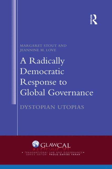 Jeannine M. Love, Margaret Stout - Radically Democratic Response to Global Governance, E-bok
