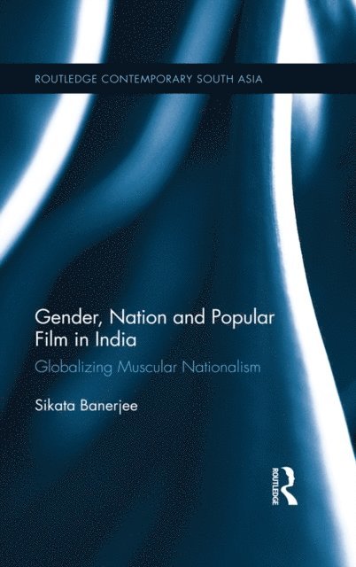 Sikata Banerjee - Gender, Nation and Popular Film in India, E-bok