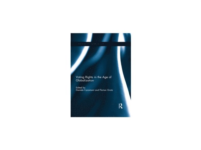 Florian Grotz, Daniele Caramani - Voting Rights in the Age of Globalization, E-bok
