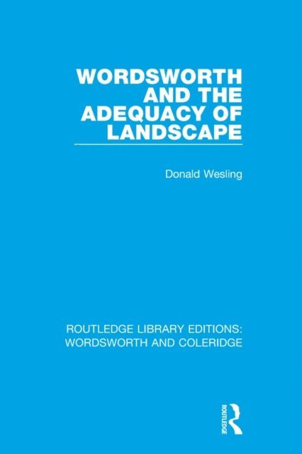 Donald Wesling - Wordsworth and the Adequacy of Landscape, E-bok