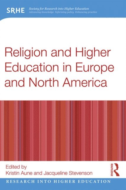 Jacqueline Stevenson, Kristin Aune - Religion and Higher Education in Europe and North America, E-bok