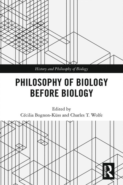 Charles T. Wolfe, CA(c)cilia Bognon-KAss - Philosophy of Biology Before Biology, E-bok