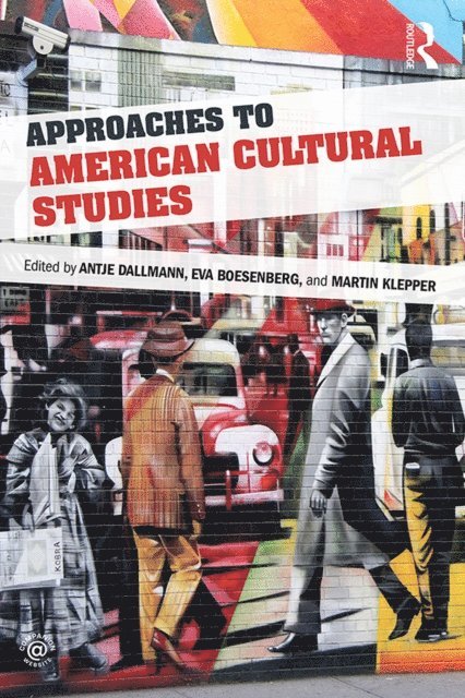 Martin Klepper, Eva Boesenberg, Antje Dallmann - Approaches to American Cultural Studies, E-bok