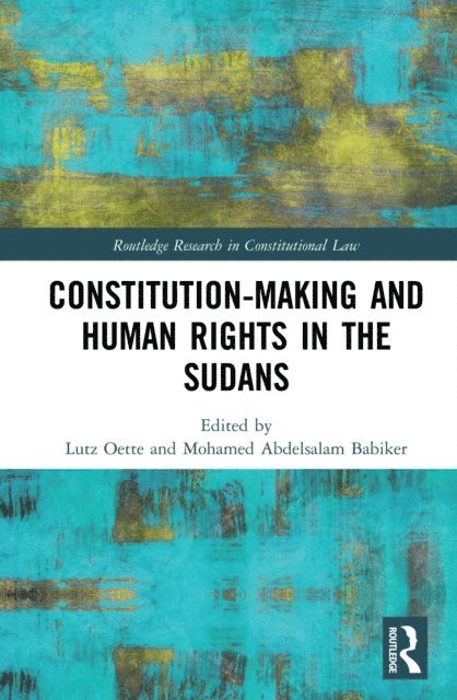 Mohamed Abdelsalam Babiker, Lutz Oette - Constitution-making and Human Rights in the Sudans, E-bok