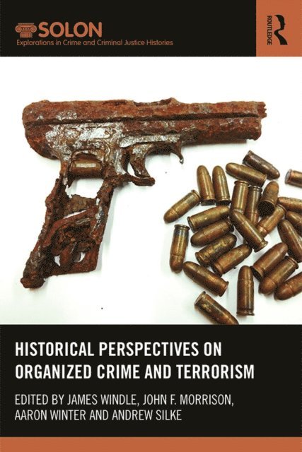 Andrew Silke, Aaron Winter, John Morrison, James Windle - Historical Perspectives on Organized Crime and Terrorism, E-bok