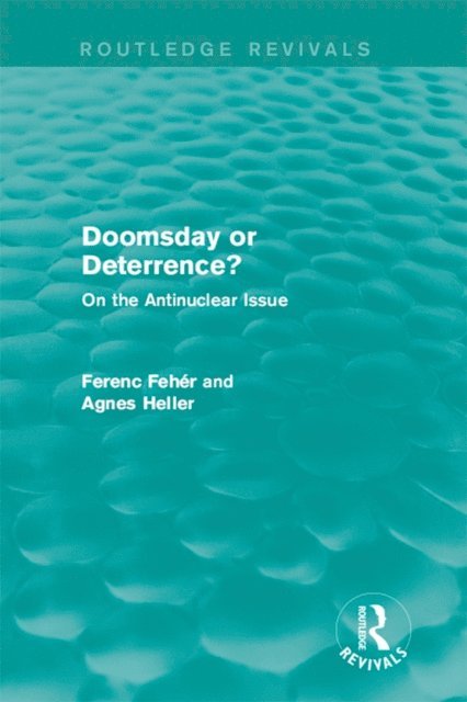 Agnes Heller, Ferenc Feher - Doomsday or Deterrence?, E-bok
