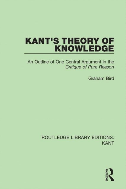 Graham Bird - Kant's Theory of Knowledge, E-bok