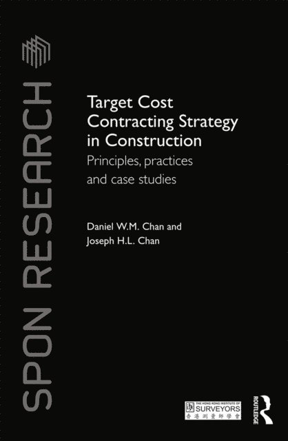 Joseph H.L. Chan, Daniel W.M. Chan - Target Cost Contracting Strategy in Construction, E-bok
