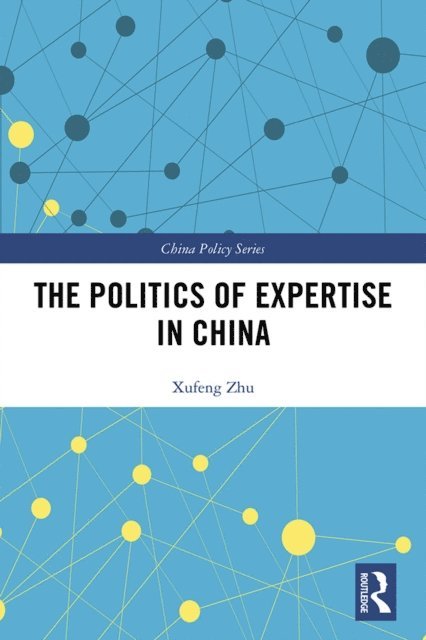 Xufeng Zhu - Politics of Expertise in China, E-bok