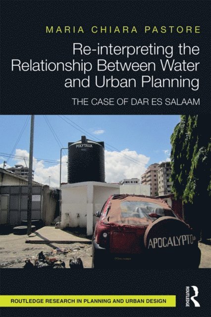 Maria Chiara Pastore - Re-interpreting the Relationship Between Water and Urban Planning, E-bok