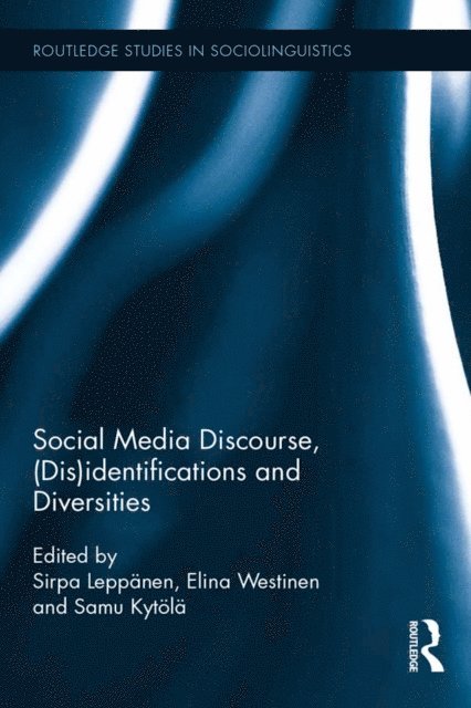 Samu Kytola, Elina Westinen, Sirpa Leppanen - Social Media Discourse, (Dis)identifications and Diversities, E-bok