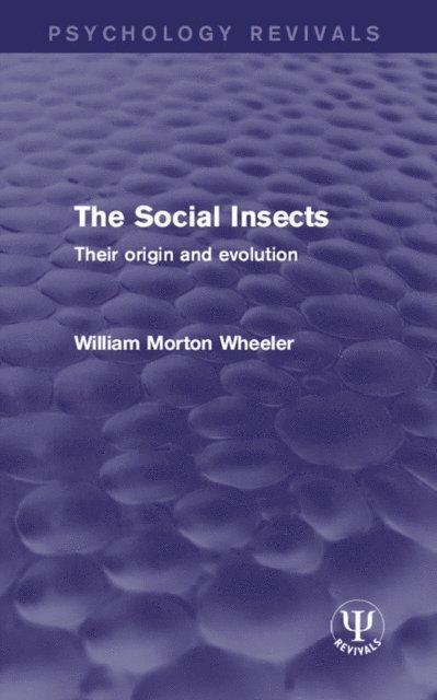 William Morton Wheeler - Social Insects, E-bok