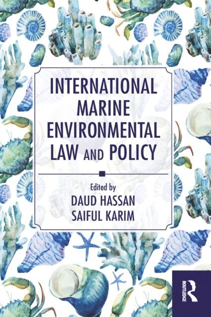 Saiful Karim, Daud Hassan - International Marine Environmental Law and Policy, E-bok