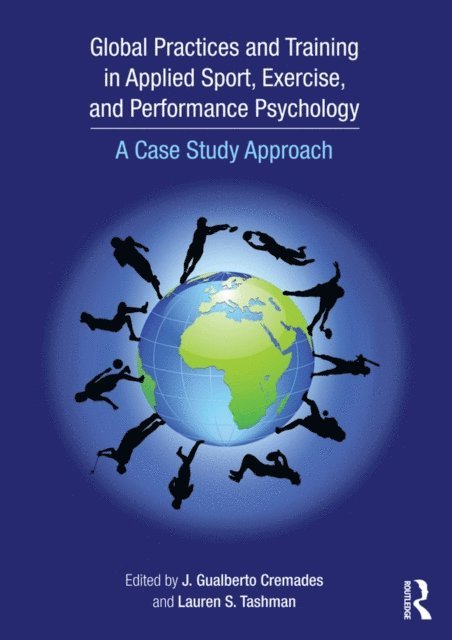 Lauren S. Tashman, J. Gualberto Cremades - Global Practices and Training in Applied Sport, Exercise, and Performance Psychology, E-bok