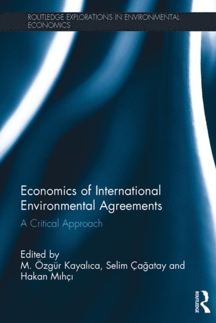 Hakan Mihci, Selim Cagatay, M. Ozgur Kayalica - Economics of International Environmental Agreements, E-bok