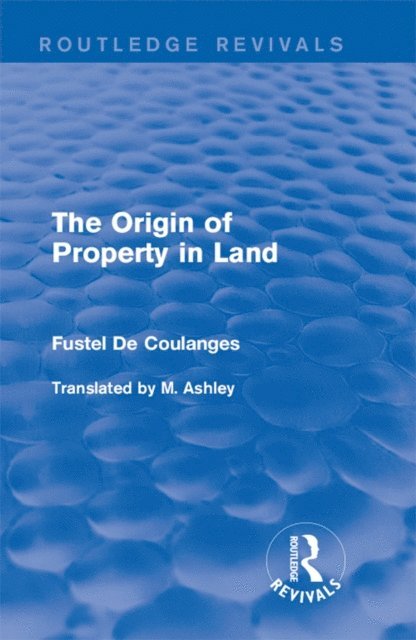 Fustel De Coulanges - Origin of Property in Land, E-bok