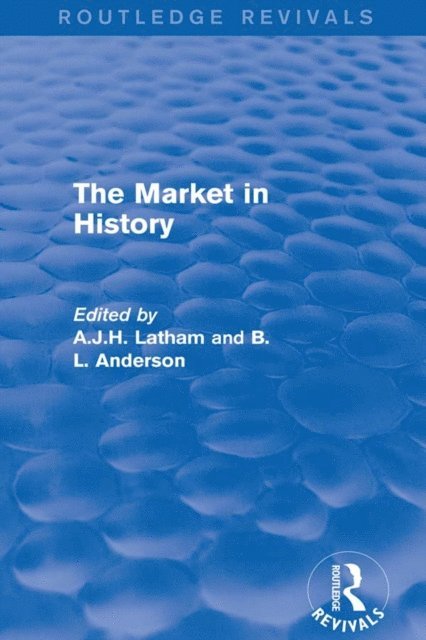 B L Anderson, A.J.H. Latham - Market in History (Routledge Revivals), E-bok