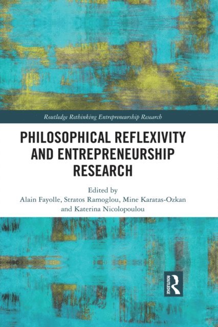 Katerina Nicolopoulou, Mine Karatas-Ozkan, Stratos Ramoglou, Alain Fayolle - Philosophical Reflexivity and Entrepreneurship Research, E-bok