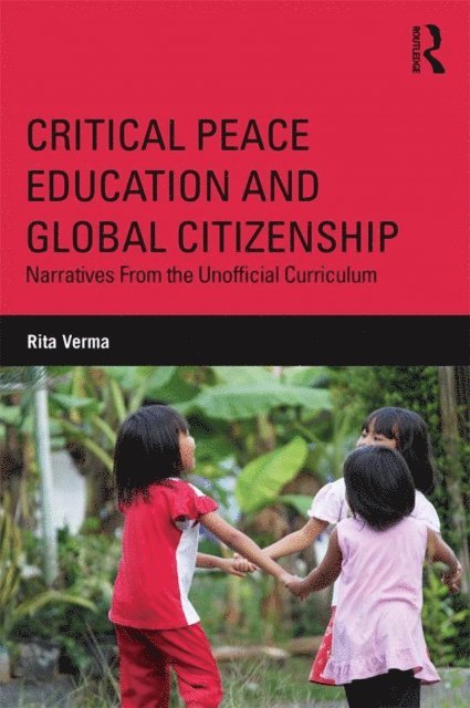 Rita Verma - Critical Peace Education and Global Citizenship, E-bok