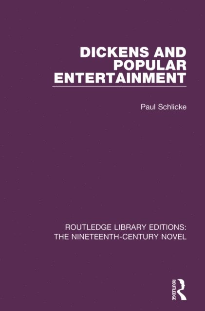 Paul Schlicke - Dickens and Popular Entertainment, E-bok