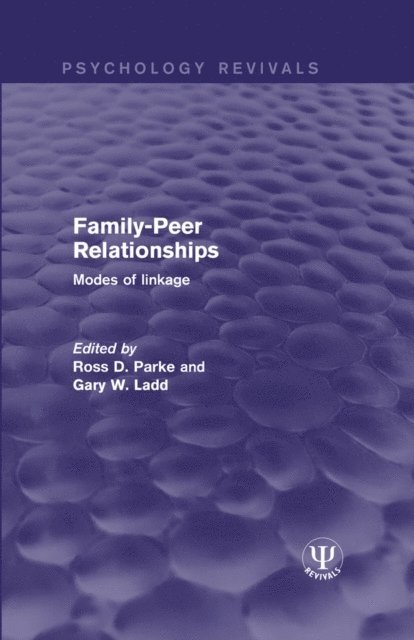 Gary W. Ladd, Ross D. Parke - Family-Peer Relationships, E-bok