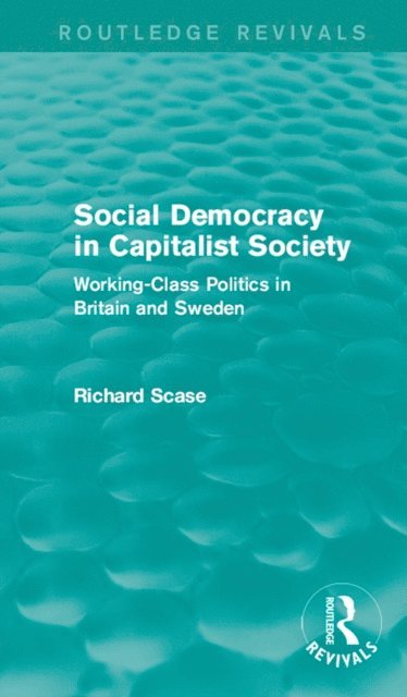 Richard Scase - Social Democracy in Capitalist Society (Routledge Revivals), E-bok