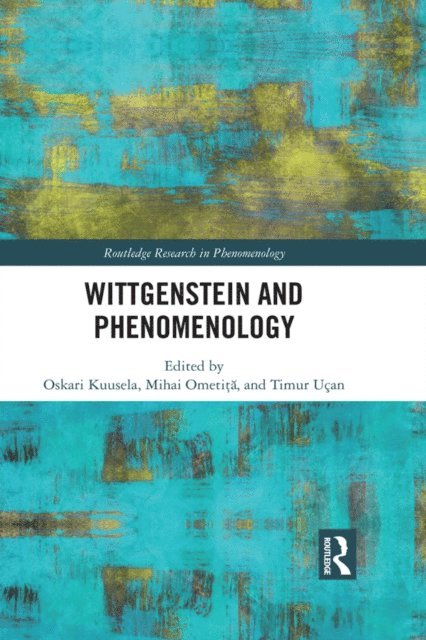 Timur Ucan, Mihai Ometita, Oskari Kuusela - Wittgenstein and Phenomenology, E-bok