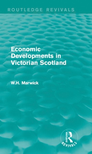 W.H. Marwick - Economic Developments in Victorian Scotland, E-bok. Tillgänglighet: Lägg i varukorg