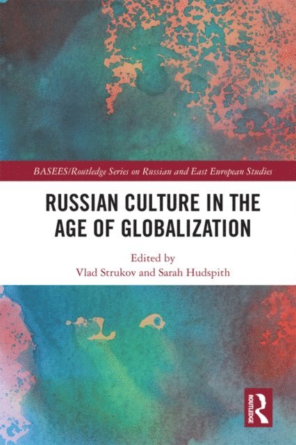Sarah Hudspith, Vlad Strukov - Russian Culture in the Age of Globalization, E-bok